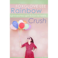 Rainbow Crush: Light-Hearted LGBT Fiction for Teens