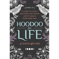 Hoodoo for Life: The Complete Guide to Rootwork and Conjure with 125 Authentic Hoodoo Magic Spells