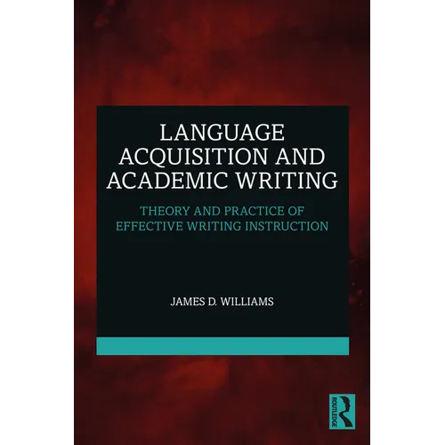 Language Acquisition and Academic Writing: Theory and Practice of Effective Writing Instruction