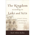 The Kingdom According to Luke and Acts: A Social, Literary, and Theological Introduction