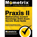 Praxis II Mathematics: Content Knowledge (5161) Exam Secrets: Praxis II Test Review for the Praxis II: Subject Assessments