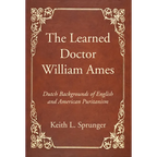 The Learned Doctor William Ames - Hardcover