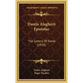 Dantis Alagherii Epistolae: The Letters Of Dante (1920)