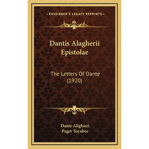 Dantis Alagherii Epistolae: The Letters Of Dante (1920)