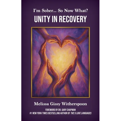 I'm Sober... So Now What?: Unity in Recovery