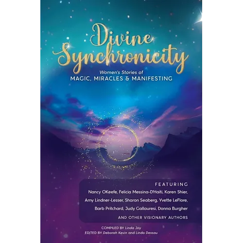 Divine Synchronicity: Women's Stories of Magic, Miracles & Manifesting