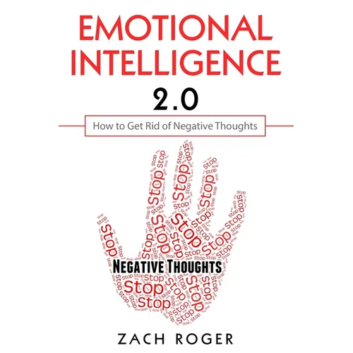 Emotional Intelligence 2.0: How to Get Rid of Negative Thoughts