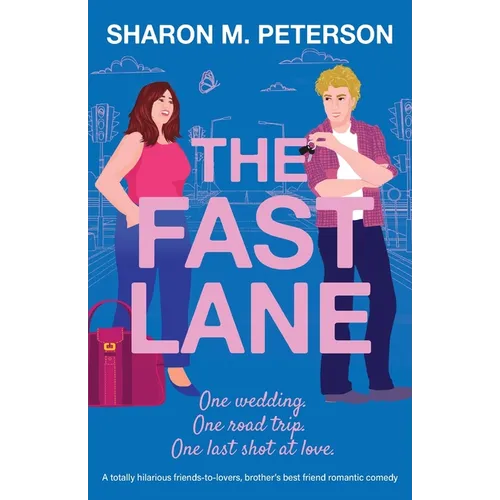 The Fast Lane: A totally hilarious friends-to-lovers, brother's best friend romantic comedy