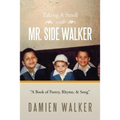 Taking a Stroll with Mr. Side Walker: A Book of Poetry, Rhyme, & Song