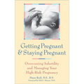 Getting Pregnant & Staying Pregnant: Overcoming Infertility and Managing Your High-Risk Pregnancy