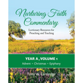 Nurturing Faith Commentary, Year A, Volume 1: Lectionary Resources for Preaching and Teaching-Advent, Christmas, Epiphany