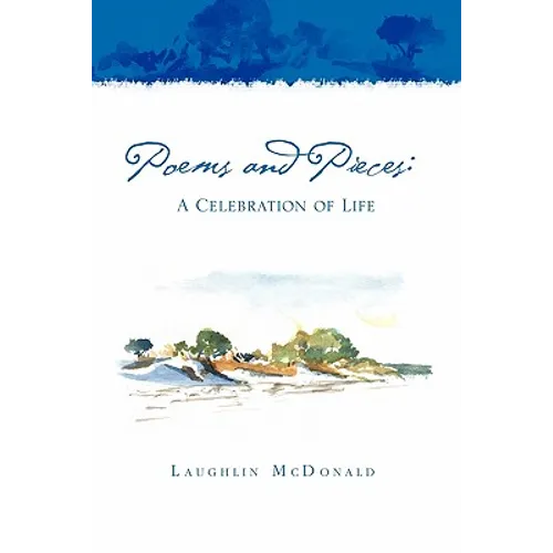 Poems and Pieces: A Celebration of Life: A Celebration of Life