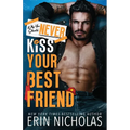 Why You Should Never Kiss Your Best Friend