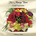 He's Always There: Soulful Expressions