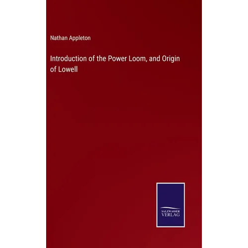 Introduction of the Power Loom, and Origin of Lowell