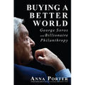 Buying a Better World: George Soros and Billionaire Philanthropy