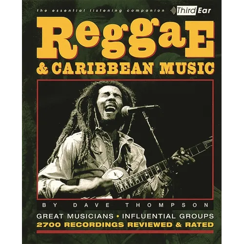 Reggae & Caribbean Music: Third Ear: The Essential Listening Companion