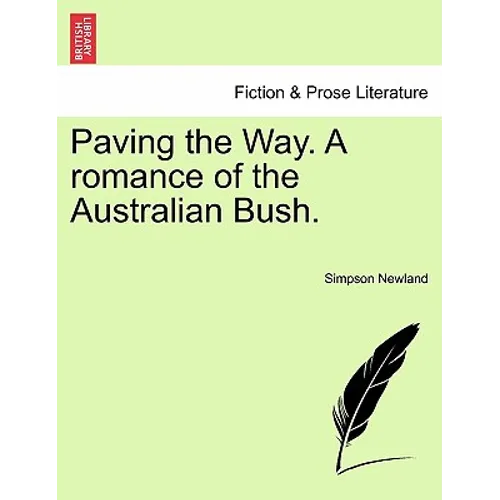 Paving the Way. a Romance of the Australian Bush.