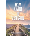 From Advent to Ascension: A Journey with the Christ