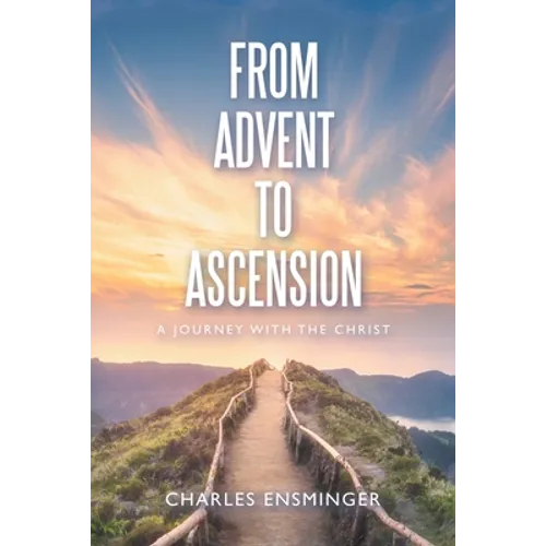 From Advent to Ascension: A Journey with the Christ