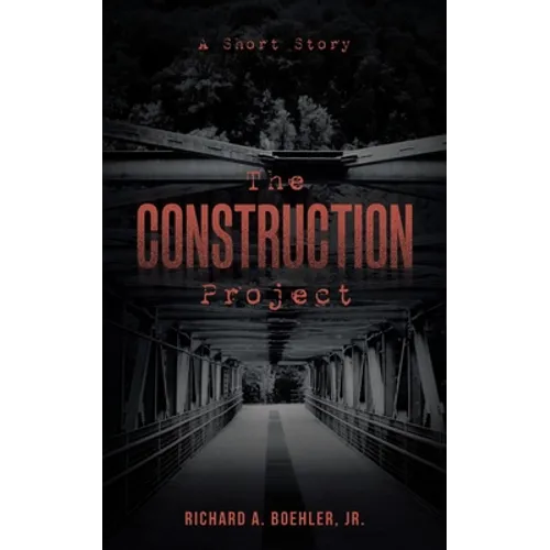 The Construction Project: A Short Story