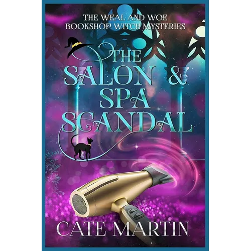 The Salon & Spa Scandal: A Weal & Woe Bookshop Witch Mystery