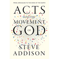 Acts and the Movement of God: From Jerusalem to the Ends of the Earth