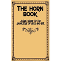 The Horn Book: A Girl's Guide to the Knowledge of Good and Evil