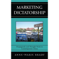 Marketing Dictatorship: Propaganda and Thought Work in Contemporary China