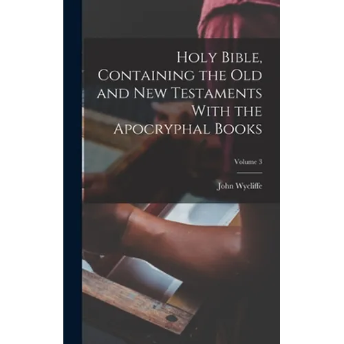 Holy Bible, Containing the Old and New Testaments With the Apocryphal Books; Volume 3