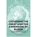 Catherine the Great and the Expansion of Russia