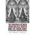 The Conspiracy Between John Wilkes Booth and the Union Army to Assassinate Abraham Lincoln