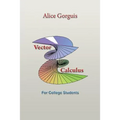 Vector Calculus: For College Students