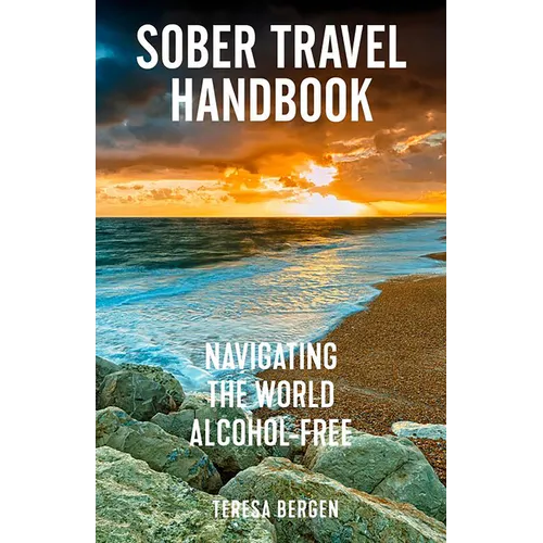 Sober Travel Handbook: Navigating the World Alcohol-Free