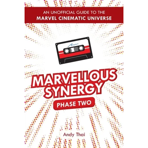 Marvellous Synergy: Phase Two - An Unofficial Guide to the Marvel Cinematic Universe