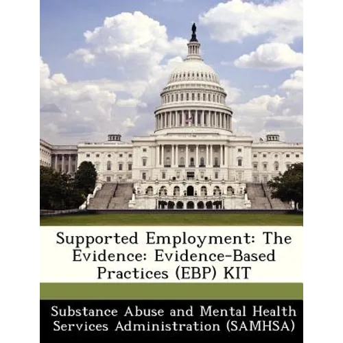 Supported Employment: The Evidence: Evidence-Based Practices (Ebp) Kit