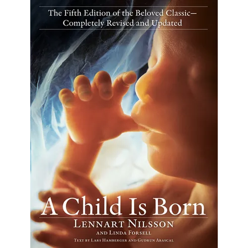 A Child Is Born: The Fifth Edition of the Beloved Classic--Completely Revised and Updated