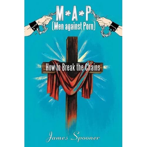 M*a*p (Men Against Porn): How to Break the Chains