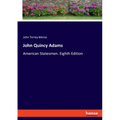 John Quincy Adams: American Statesmen. Eighth Edition