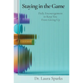 Staying in the Game: Daily Encouragement to Keep You From Giving Up
