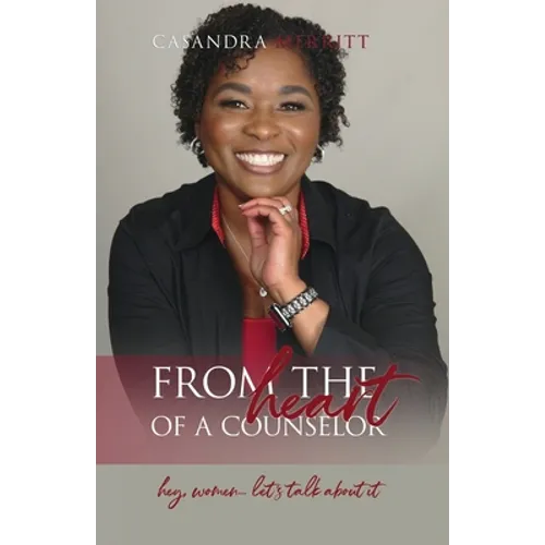 From the Heart of a Counselor: Hey, Women... Let's Talk about It