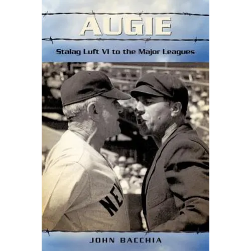 Augie: Stalag Luft VI to the Major Leagues