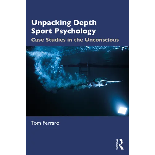 Unpacking Depth Sport Psychology: Case Studies in the Unconscious