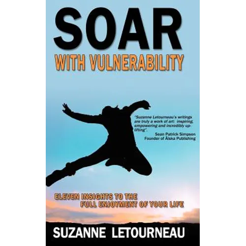 Soar with Vulnerability - Eleven Insights to the Full Enjoyment of Your Life