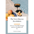 The New Glucose Revolution: How to Control Blood Sugar and Live a Healthier Life
