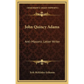 John Quincy Adams: Anti-Masonic Letter Writer