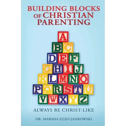 Building Blocks of Christian Parenting: Always Be Christ-Like