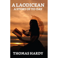 A Laodicean: A Story Of To-day