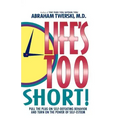 Life's Too Short!: Pull the Plug on Self-Defeating Behavior and Turn on the Power of Self-Esteem