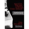 Notes from (Over) the Edge: Unmasking the Truth to End Your Suffering